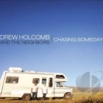 Chasing Someday by Drew Holcomb / Drew Holcomb &amp; The Neighbors