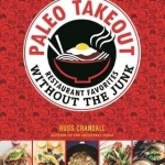 Paleo Takeout: Restaurant Favorites Without the Guilt