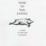 Nose to Tail Eating: A Kind of British Cooking