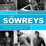 The Sowreys: A Unique and Remarkable Record of One Family&#039;s Sixty-five Years of Distinguished Service