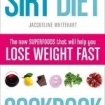 The Sirt Diet Cookbook