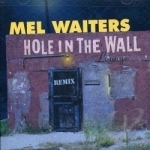 Hole in the Wall by Mel Waiters