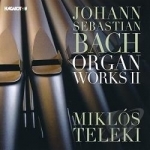 Johann Sebastian Bach: Organ Works II by Johann Sebastian Bach / Teleki / Vivaldi