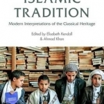 Reclaiming Islamic Tradition: Modern Interpretations of the Classical Heritage