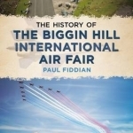 The History of the Biggin Hill International Air Fair