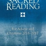 Sacred Reading for Advent and Christmas: 2016-2017