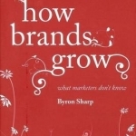 How Brands Grow: What Marketers Don&#039;t Know