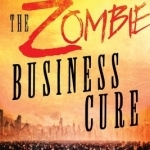 The Zombie Business Cure: How to Refocus Your Company&#039;s Identity for More Authentic Communication