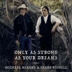 Only as Strong as Your Dreams by Michael Hearne