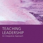 Teaching Leadership: An Integrative Approach