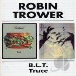 B.L.T./Truce by Robin Trower