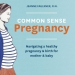 Common Sense Pregnancy &amp; Parenting