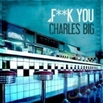 Fuck You by Charles Big