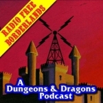Radio Free Borderlands: A Dungeons &amp; Dragons Podcast