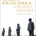 Modern South Africa in World History: Beyond Imperialism