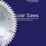 Circular Saws: Their Manufacture, Maintenance and Application in the Woodworking Industries