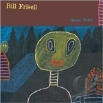 Ghost Town by Bill Frisell