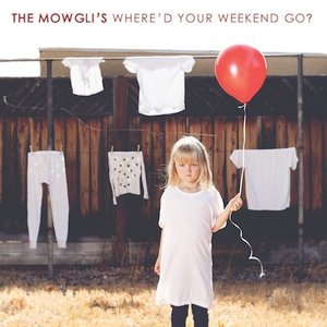 Where&#039;d You Weekend Go? by The Mowgli&#039;s