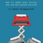 Writing for the Green Light: How to Make Your Script the One Hollywood Notices