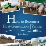 How to Become a First Generation Farmer