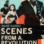 Scenes from a Revolution: The Birth of the New Hollywood