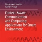 Context-Aware Communication and Computing: Applications for Smart Environment