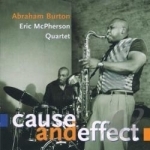 Cause &amp; Effect by Abraham Burton / Eric McPherson