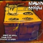 Slightly Not Stoned Enough to Eat Breakfast Yet Stoopid by Slightly Stoopid