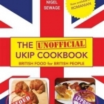 The (Unofficial) UKIP Cookbook: British Food for British People