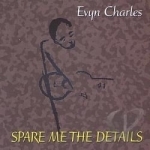 Spare Me the Details by Evyn Charles