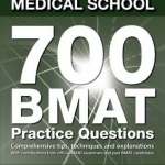 Get into Medical School - 700 BMAT Practice Questions: With Contributions from Official BMAT Examiners and Past BMAT Candidates