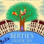 Bertie&#039;s Guide to Life and Mothers