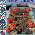 Recipes from a Turkish Kitchen: Traditions, Ingredients, Tastes, Techniques