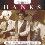 Three Hanks: Men With Broken Hearts by Hank Williams / Hank Williams, III / Hank Williams, Jr