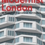 Modernist London: 22 Posters of Inspirational Architecture