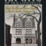 Haunts of Old Louisville: Gilded Age Ghosts and Haunted Mansions in America&#039;s Spookiest Neighborhood
