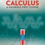 Calculus: A Rigorous First Course