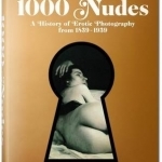 1000 Nudes. A History of Erotic Photography from 1839-1939