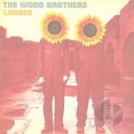 Loaded by The Wood Brothers