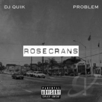 Rosecrans by DJ Quik / Problem