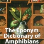 The Eponym Dictionary of Amphibians