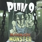 Manmade Monster by Plan Nine