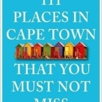 111 Places in Cape Town That You Must Not Miss