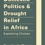 Domestic Politics and Drought Relief in Africa: Explaining Choices