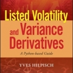 Listed Volatility and Variance Derivatives: A Python-Based Guide