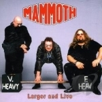 Larger and Live by Mammoth