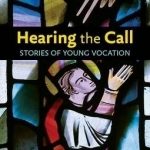 Hearing the Call: Stories of young vocation