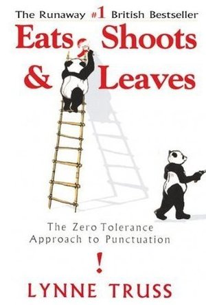 Eats, Shoots &amp; Leaves: The Zero Tolerance Approach to Punctuation