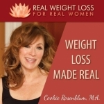 Weight Loss Made Real: How real women lose weight, stop overeating, and find authentic happiness.