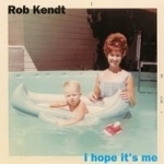 I Hope It&#039;s Me by Rob Kendt